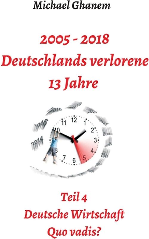 2005 - 2018: Deutschlands verlorene 13 Jahre