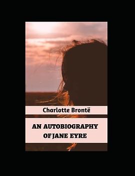 JANE EYRE AN AUTOBIOGRAPHY