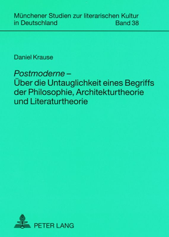 «Postmoderne» – Ueber die Untauglichkeit eines Begriffs der Philosophie, Architekturtheorie und Literaturtheorie