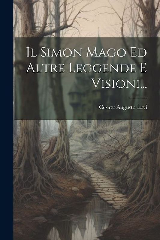 Il Simon Mago Ed Altre Leggende E Visioni...