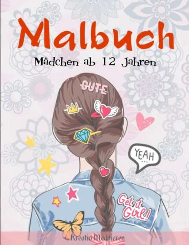 Malbuch Mädchen ab 12 Jahren - Kreativ Meditieren: Dein wundervolles Ausmalbuch zur Entspannung und Kreativität | 50 Bezaubernde Zum Ausmalen