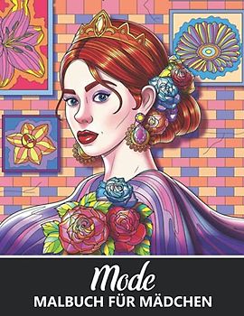 Mode Malbuch für Mädchen: Beschäftigungsbuch und Ausmalbuch für Stressbewältigung und Entspannung - Tolles Geschenk für Frauen und Erwachsene