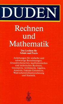 Duden Rechnen und Mathematik. Das Lexikon für Schule und Praxis