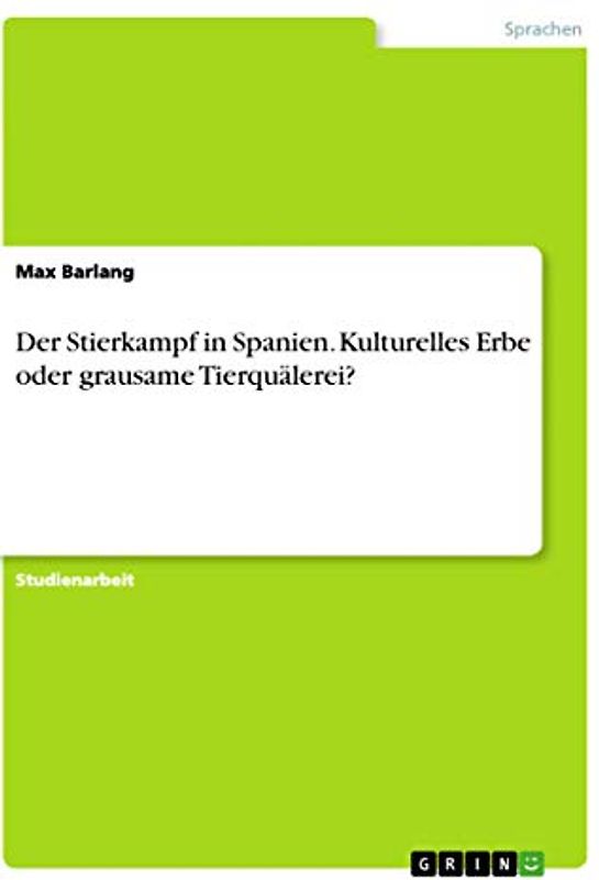 Der Stierkampf in Spanien. Kulturelles Erbe oder grausame Tierquälerei?