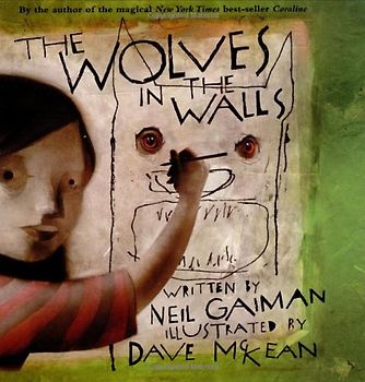 The Wolves in the Walls (New York Times Best Illustrated Books (Awards)) - Neil Gaiman