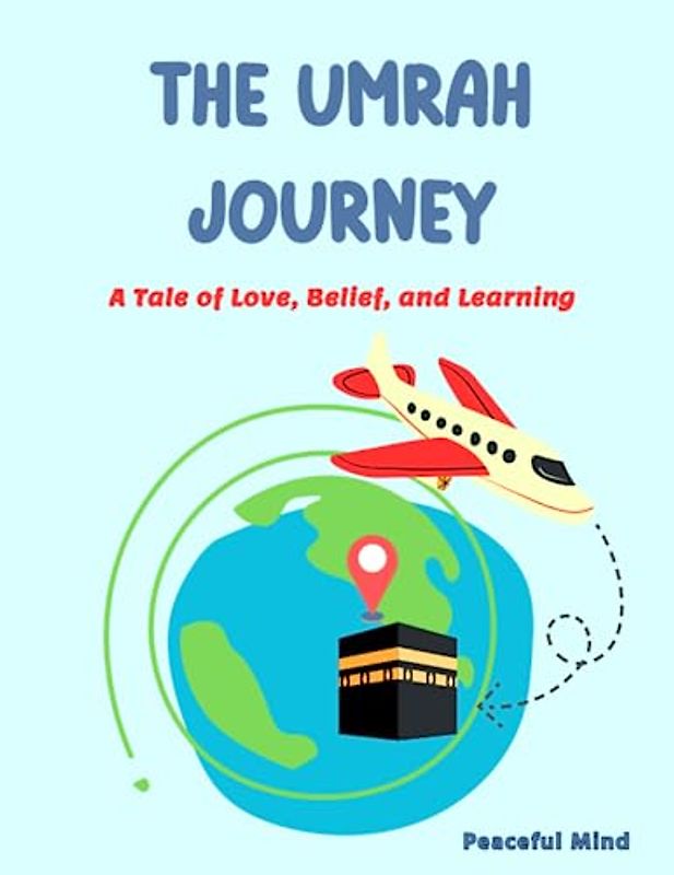 The Umrah Journey: A Tale of Love, Belief, and Learning