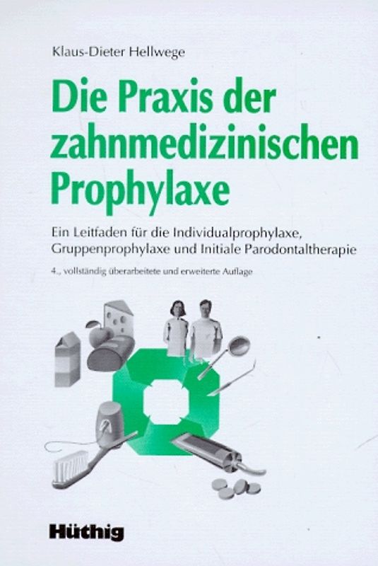 Praxis der zahnmedizinischen Prophylaxe. Ein Leitfaden für die Individualprophylaxe, Gruppenprophylaxe und initiale Parodontaltherapie