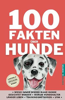 100 Fakten über Hunde - lustiges & nützliches Wissen