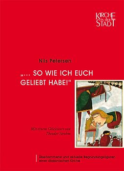 „… so wie ich Euch geliebt habe!“