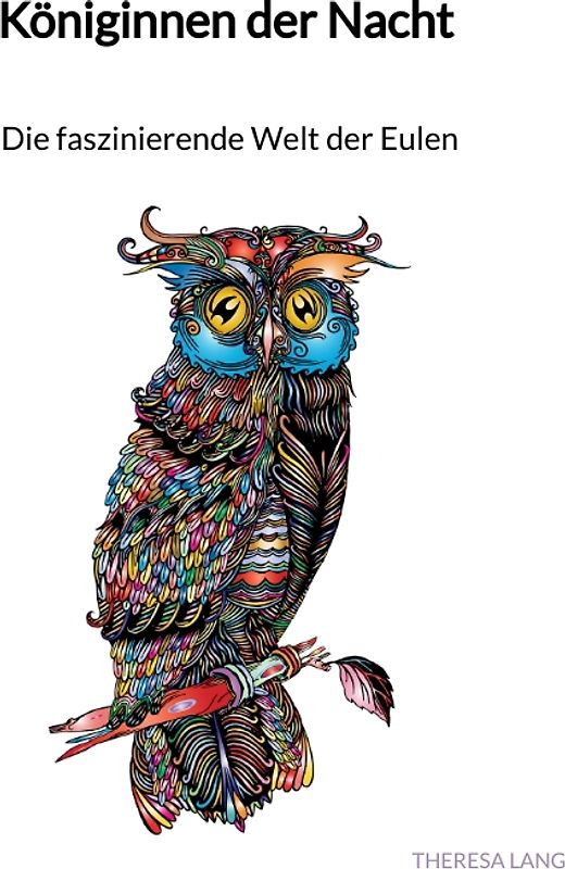Königinnen der Nacht - Die faszinierende Welt der Eulen