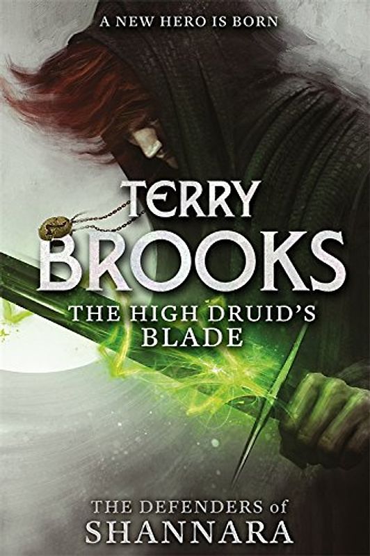 The High Druid's Blade: The Defenders of Shannara - Brooks, Terry