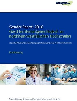 Gender-Report 2016 - Geschlechter(un)gerechtigkeit an nordrhein-westfälischen Hochschulen (Kurzfassung)