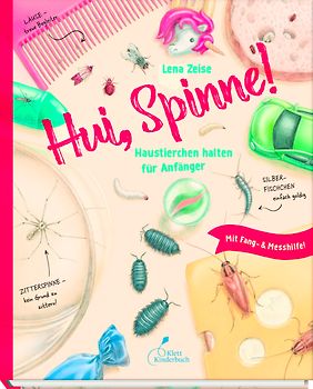 Hui, Spinne! Haustierchen halten für Anfänger