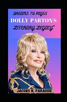 DREAMS TO PAGES: DOLLY PARTON'S LITERARY LEGACY