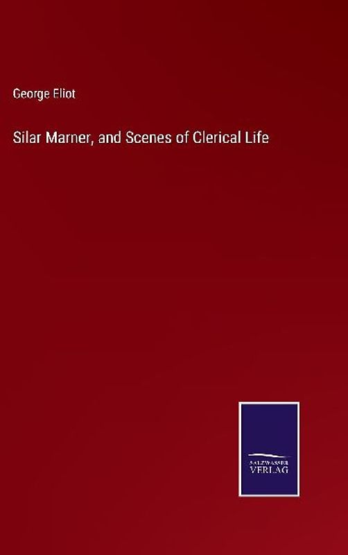 Silar Marner, and Scenes of Clerical Life