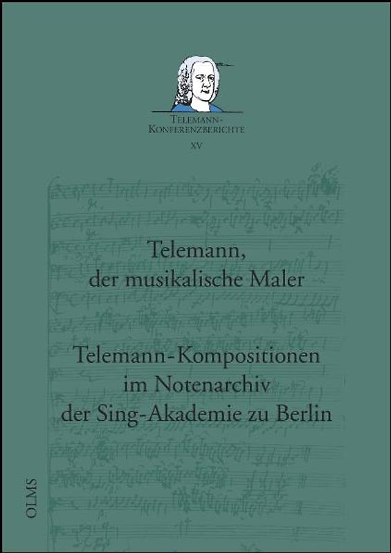 Telemann, der musikalische Maler - Telemann-Kompositionen im Notenarchiv der Sing-Akademie zu Berlin
