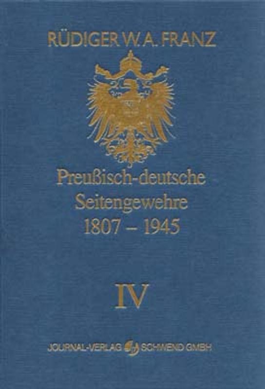 Preussisch-deutsche Seitengewehre 1807-1945 Band IV
