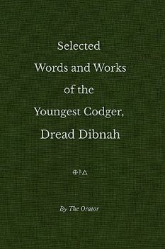 Selected Words and Works of the Youngest Codger, Dread Dibnah