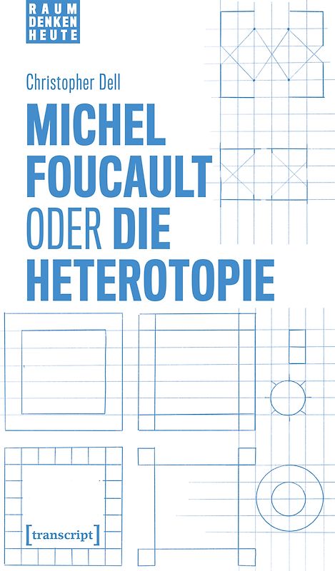 Michel Foucault oder die Heterotopie