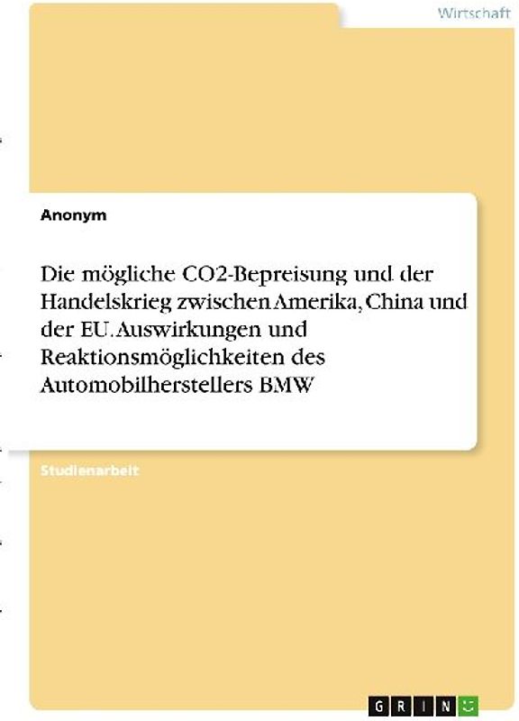 Die mögliche CO2-Bepreisung und der Handelskrieg zwischen Amerika, China und der EU. Auswirkungen und Reaktionsmöglichkeiten des Automobilherstellers BMW