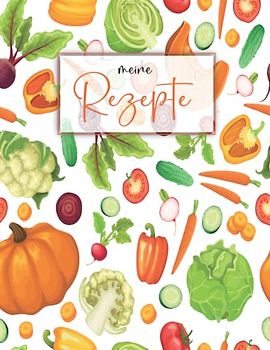 Meine Rezepte: Rezeptbuch Zum Selberschreiben - Kochbuch selbst schreiben - Mit platz für 125 rezepte | Format A4