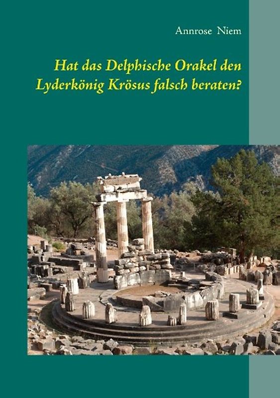 Hat das Delphische Orakel den Lyderkönig Krösus falsch beraten?