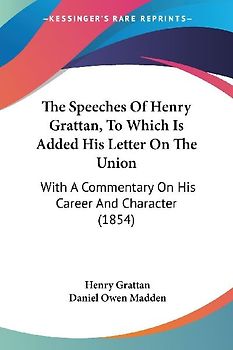 The Speeches Of Henry Grattan, To Which Is Added His Letter On The Union