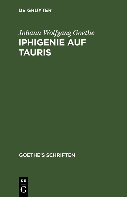 Johann Wolfgang von Goethe: Goethe’s Schriften / [Iphigenie auf Tauris - Ein Schauspiel]