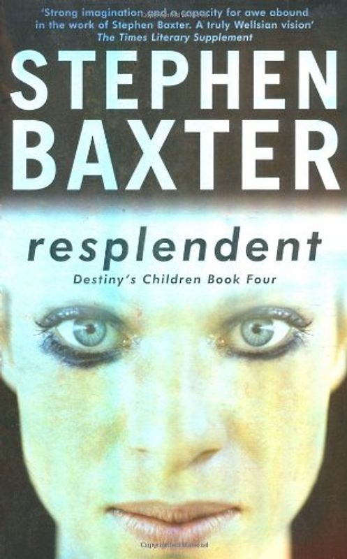 Resplendent: Destiny's Children Book Four (GollanczF.) - Stephen Baxter