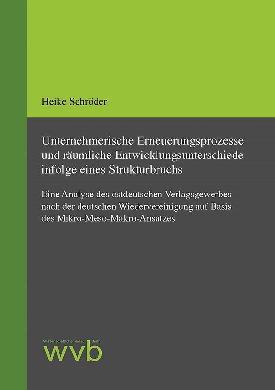 Unternehmerische Erneuerungsprozesse und räumliche Entwicklungsunterschiede infolge eines Strukturbruchs