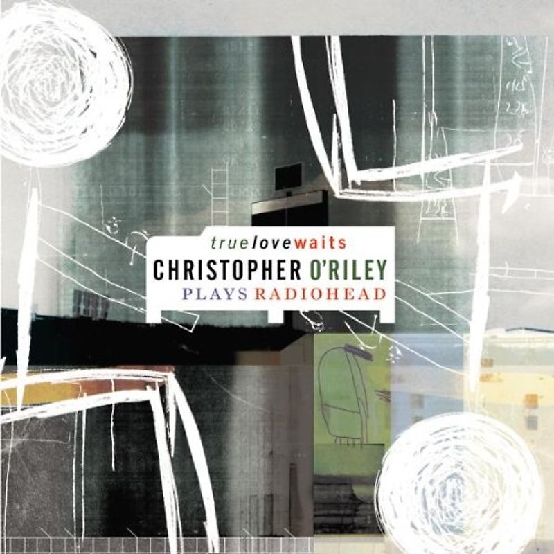 Christopher O'Riley - True Love Waits - Christopher O'Riley plays Radiohead
