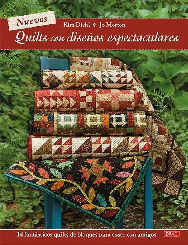 Nuevos quilts con diseños espectaculares: 14 fantásticos quilts de bloques para coser con amigos