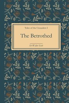 The Betrothed: Vol 1: Tales of the Crusaders