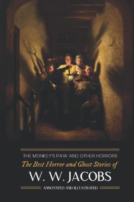 The Monkey's Paw and Others: The Best Horror and Ghost Stories of W. W. Jacobs: the Best Horror and Ghost Stories of W. W. Jacobs: Tales of Murder, ... (Oldstyle Tales' Horror Authors, Band 5)