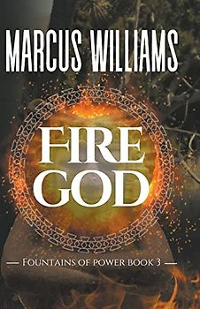 Fire God (Fountains of Power, Band 3)