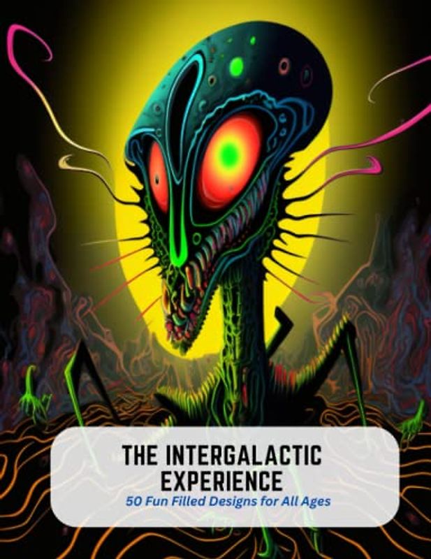 The Intergalactic Experience: 50 Fun Filled Designs for All Ages