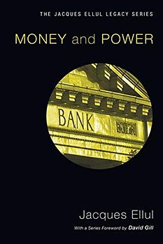 Money & Power (Jacques Ellul Reprint) (The Jacques Ellul Legacy)