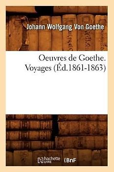 Oeuvres de Goethe. Voyages (Éd.1861-1863)