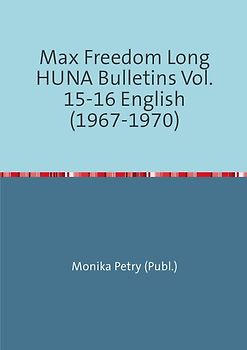 Max Freedom Long Huna-Bulletins 1948-1970 / Max Freedom Long Huna Bulletins Vol. 15-16 English (1967-1970)