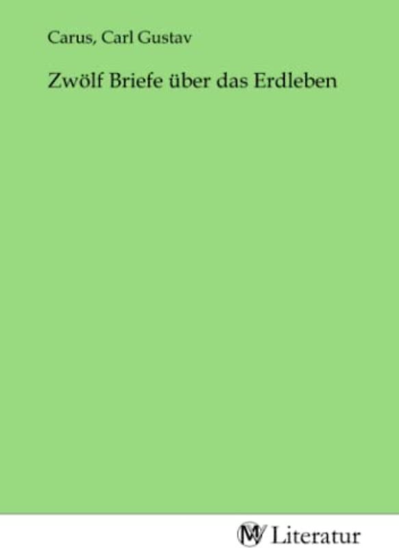 Zwölf Briefe über das Erdleben