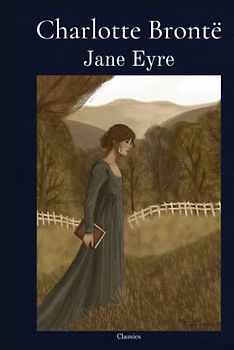Jane Eyre An Autobiography: Classic Illustrated Edition