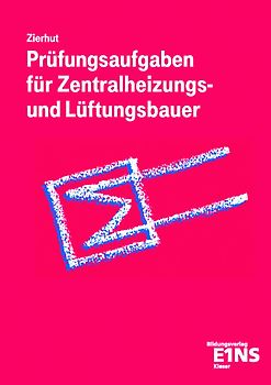 Prüfungsaufgaben für Zentralheizungs- und Lüftungsbauer
