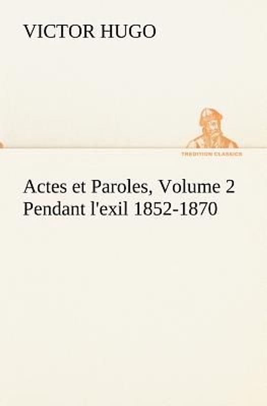 Actes et Paroles, Volume 2 Pendant l'exil 1852-1870