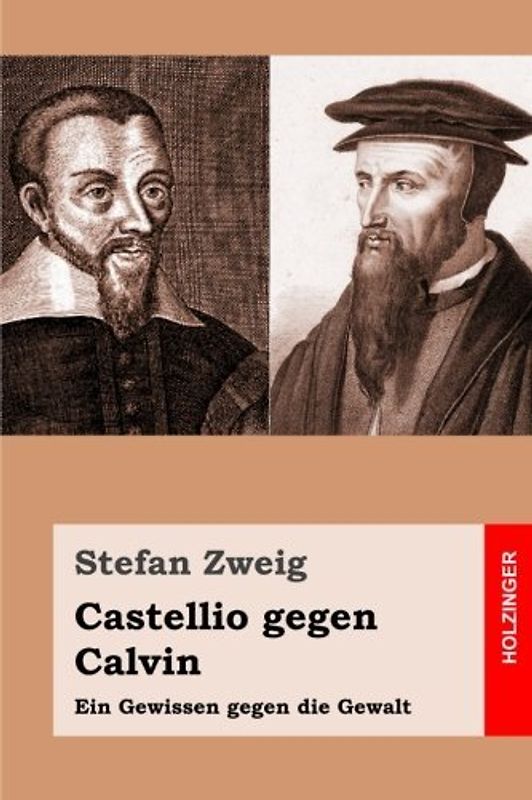 Castellio gegen Calvin: Ein Gewissen gegen die Gewalt
