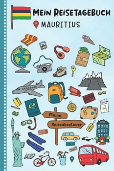 Reisetagebuch für Kinder Mauritius: Mauritius Urlaubstagebuch zum Ausfüllen,Eintragen,Malen,Einkleben für Ferien & Urlaub A5, Aktivitätsbuch & ... Kinder Buch für Reise & unterwegs