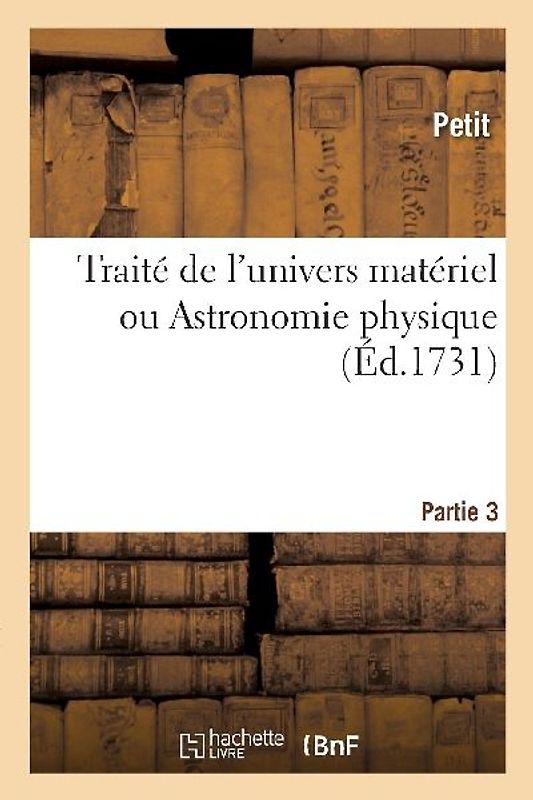 Traité de l'univers matériel ou Astronomie physique. Partie 3