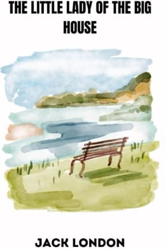 The Little Lady of the Big House by jack london