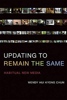 Updating to Remain the Same (MIT Press): Habitual New Media