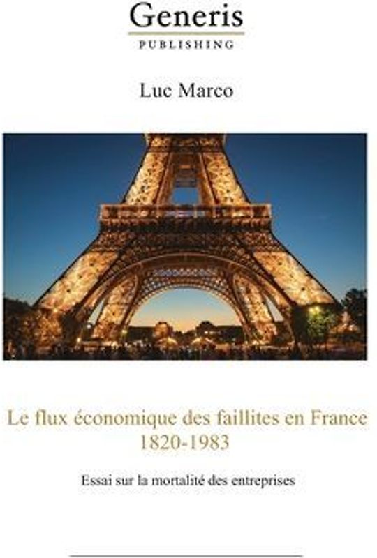 Le flux économique des faillites en France, 1820-1983: essai sur la mortalité des entreprises