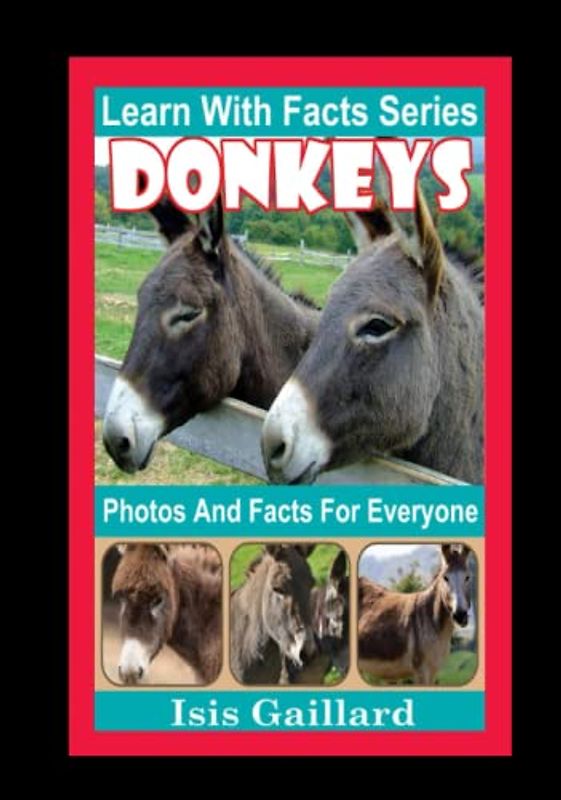 Donkeys Photos and Facts for Everyone: Animals in Nature (Learn With Facts Series, Band 82)